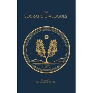 The Socratic Dialogues: The Early Dialogues of Plato -- Plato